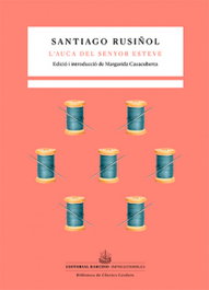 L´auca del senyor Esteve, Santiago Rusiñol i Prats - BARCINO EDITORIAL