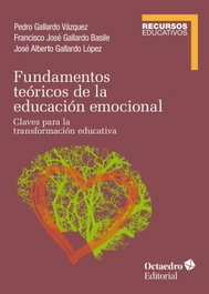Fundamentos teóricos de la educación emocional, Pedro Gallardo Vázquez - OCTAEDRO EDICIONES