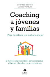 COACHING A JÓVENES Y FAMILIAS, Lourdes Bouton; Carles Ventura - AMAT EDITORIAL