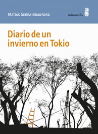 Diario de un invierno en Tokio, Matías Serra Bradford - MINUSCULA EDITORIAL