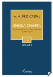 LINGUA CHARRA: REGIONALISMOS DE TRÁS-OS-MONTES VOL-II, A.M. Pires Cabral - ANCORA EDITORA