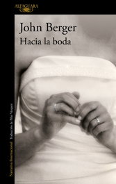 Hacia la boda, John Berger - ALFAGUARA