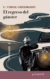 El regreso del gánster, C. Virgil Gheorghiu - ALFABETO