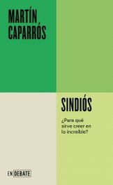 Sindiós, Martín Caparrós - DEBATE
