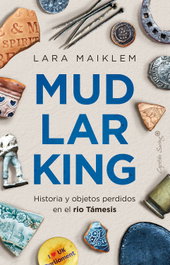 Mudlarking, Lara Maiklem - CAPITAN SWING LIBROS