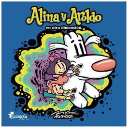 GARGOLA EDICIONES, Alina y aroldo: en otra dimensión, Max Aguirre - GARGOLA EDICIONES