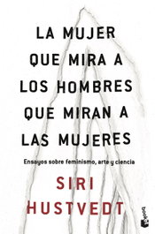 La mujer que mira a los hombres que miran a las mujeres, Siri Hustvedt - BOOKET