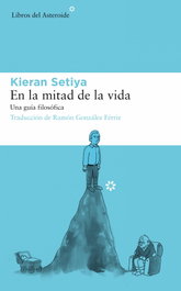 En la mitad de la vida, Kieran Setiya - LIBROS DEL ASTEROIDE