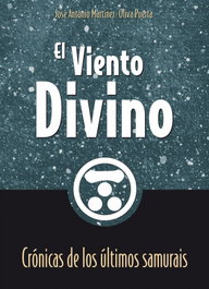 El viento divino. Crónicas de los últimos samurais, Jose Antonio Martinez-oliva - ALAS EDITORIAL