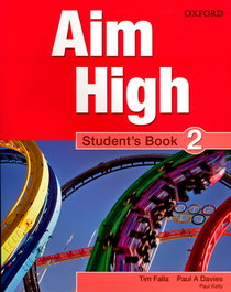 OXFORD UNIVERSITY PRESS Aim High 2 Student Book, Tim Falla, Paul A. Davis, Paul Kelly - OXFORD UNIVERSITY PRESS