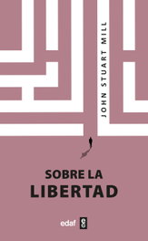 Sobre la libertad, John Stuart Mill - EDAF EDITORIAL