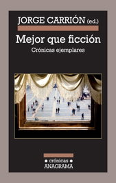 Mejor que ficción, Jorge Carrión Gálvez - ANAGRAMA