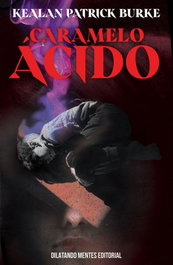 Caramelo acido, Kealan Patrick Burke - DILATANDO MENTES EDITORIAL