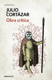 DEBOLSILLO, Obra Crítica - Julio Cortázar