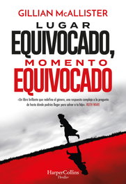 Lugar equivocado, momento equivocado, Gillian McAllister - HARPER COLLINS IBERICA