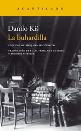 LA BUHARDILLA, Danilo Kis - ACANTILADO EDITORIAL