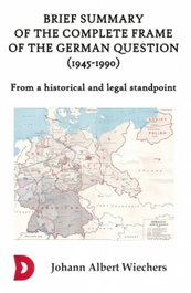 DIFUNDIA, Brief summary of the complete frame of the German Question (1945-1990), Albert Wiechers, Johann - DIFUNDIA