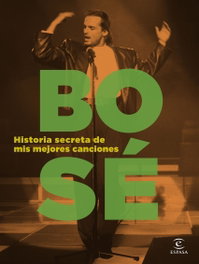 Historia secreta de mis mejores canciones, Miguel Bosé - ESPASA CALPE