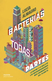 Bacterias por todas partes, Lucía Almagro - PAIDOS