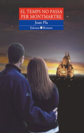 El temps no passa per Montmartre, Joan Pla Villar - BROMERA EDICIONS