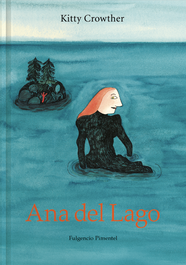 Ana del Lago, Kitty Crowther - FULGENCIO PIMENTEL