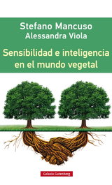 Sensibilidad e inteligencia en el mundo vegetal, Stefano Mancuso - GALAXIA GUTENBERG
