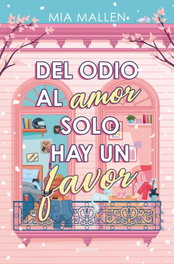 Del odio al amor solo hay un favor, Mia Mallen - MONTENA