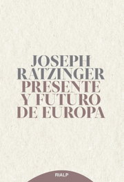 Presente y futuro de Europa, Joseph Ratzinger - RIALP