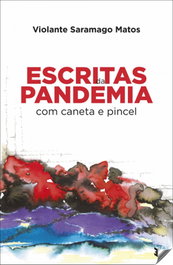 Escritas da pandemia com caneta e pincel, Saramago Matos, Violante - EDIÇOES ESGOTADAS