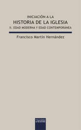 Iniciación a la historia de la Iglesia II. Edad Moderna y Edad Contemporánea, Martín Hernández, Francisco - SIGUEME