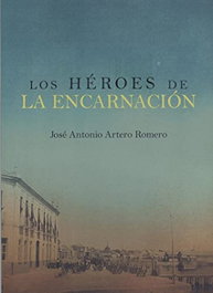 Los héroes de la encarnación, José Antonio Artero Romero - Punto Didot