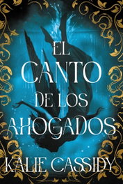 El canto de los ahogados, Kalie Cassidy - FAERIS EDITORIAL