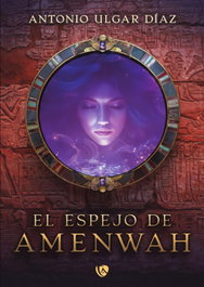 EDICIONES ARCANAS, El espejo de Amenwah, Antonio Ulgar Díaz - EDICIONES ARCANAS