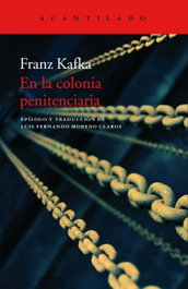 EN LA COLONIA PENITENCIARIA, Franz Kafka - Acantilado Editorial
