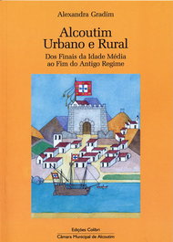 Alcoutim urbano e rural dos finais da Idade Média ao fim do Antigo Regime, Alexandra Gradim - EDIÇOES COLIBRI
