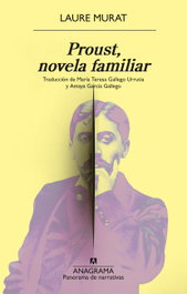 ANAGRAMA, Proust, novela familiar, Laure Murat - ANAGRAMA