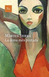 La dona més pintada, Màrius Serra - PROA EDICIONS