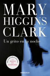 Un grito en la noche, Mary Higgins Clark - DEBOLSILLO