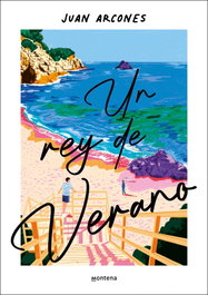 Un rey de verano, Juan Arcones - MONTENA