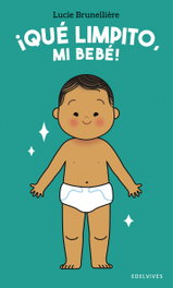 EDELVIVES, ¡Qué limpito, mi bebé! - Lucie Brunellière