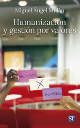 Humanización y gestión por valores, Miguel Ángel Millán Asín - SALTERRAE