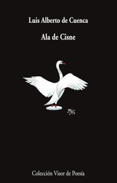 Ala de Cisne, Luis Alberto de Cuenca - VISOR EDITORIAL