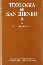 Teología de San Ireneo.II: Comentario al libro V del Adversus haereses, Antonio Orbe - BIBL.AUTORES CRISTIANOS