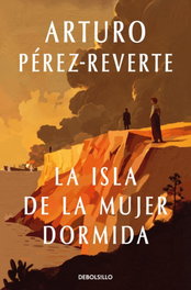 La isla de la mujer dormida, Arturo Pérez-Reverte - DEBOLSILLO