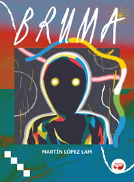 Bruma, Martín López Lam - ARISTAS MTNEZ EDICIONES