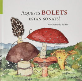 Aquest bolets estan sonats!, Mar Hurtado Pairés - EDICIONS SALORIA
