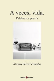 A veces, vida. Palabras y poesía, Alvaro Pérez Vilariño - POSTDATA EDICIONES
