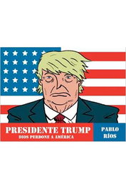 Penguin Random House Grupo Editorial, S.A.U. Presidente Trump. Dios perdone a America