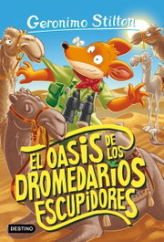 DESTINO INFANTIL, El oasis de los dromedarios escupidores, Geronimo Stilton - DESTINO INFANTIL