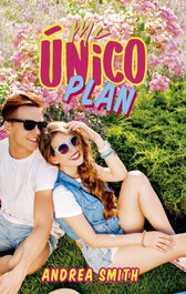 Mi único plan, Andrea Smith - Plataforma Editorial
